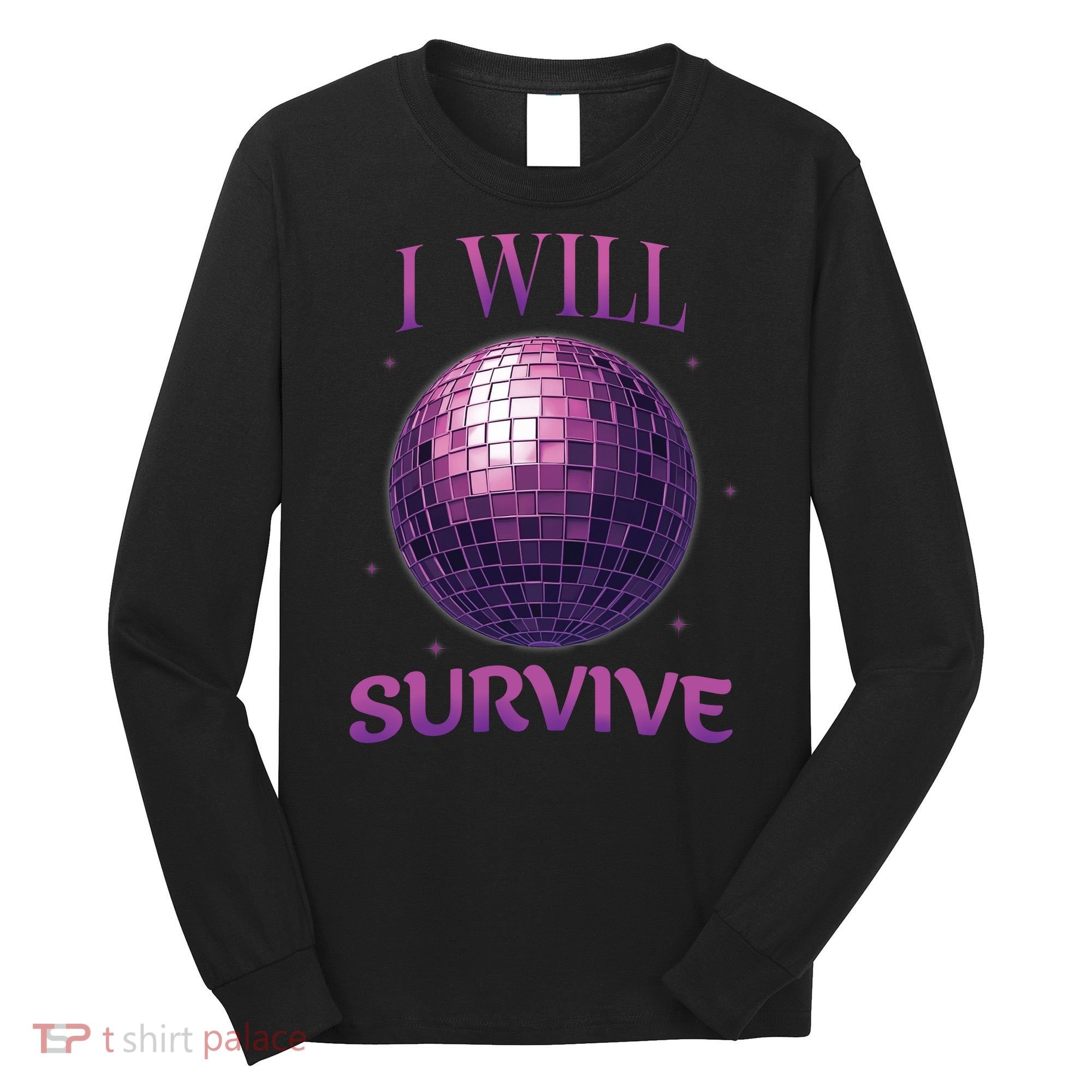 I Will Survive Long Sleeve Shirt