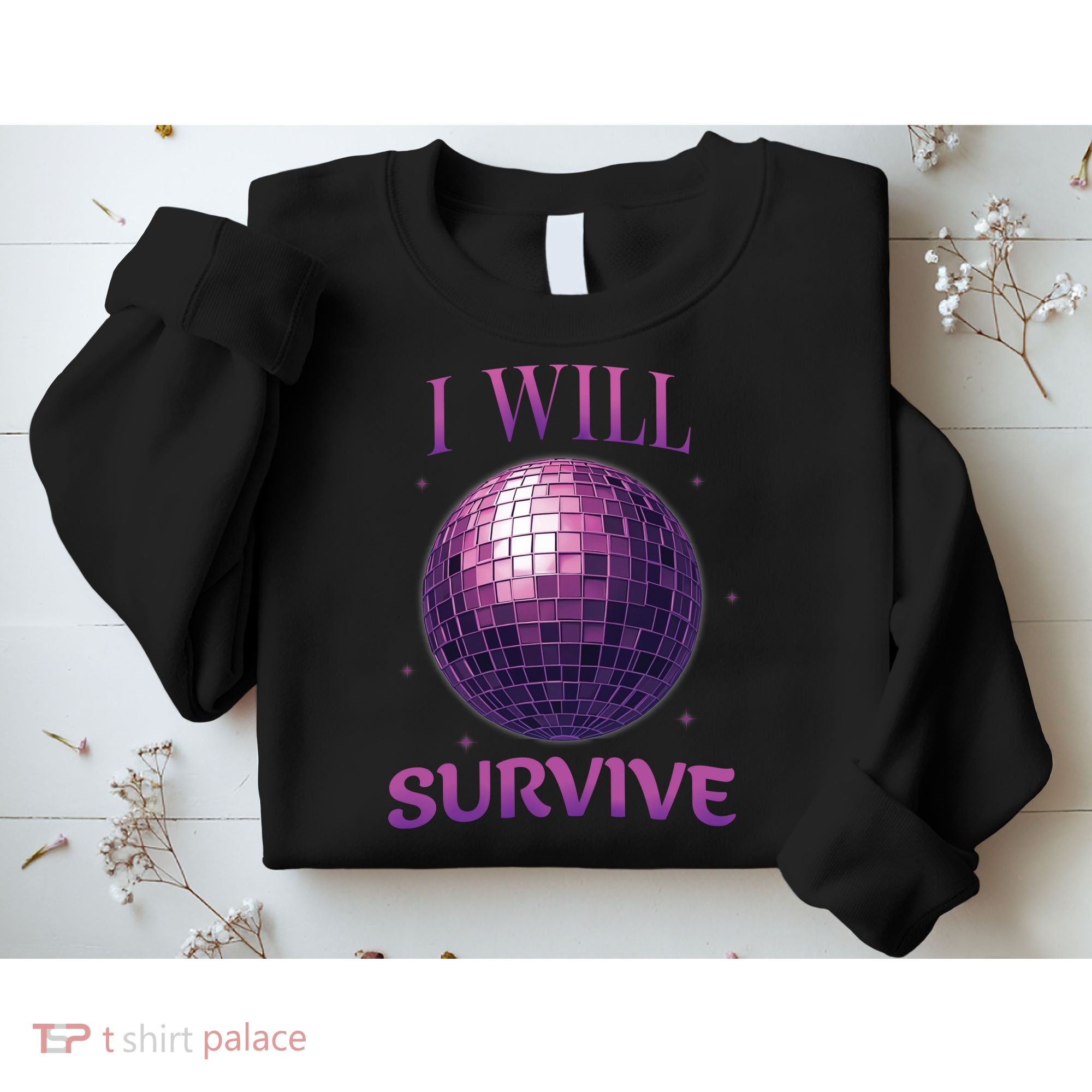I Will Survive Sweatshirt