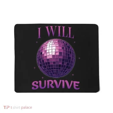 I Will Survive Mousepad
