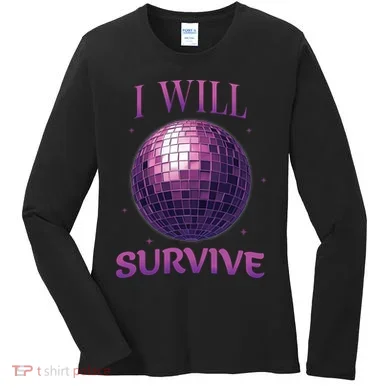 I Will Survive Women's Long Sleeve Shirt