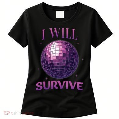 I Will Survive Women's T-Shirt