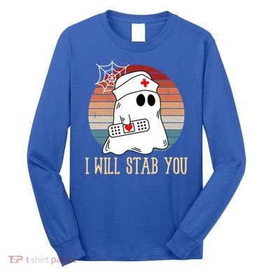 I Will Stab You Ghost Nurse Retro Funny Halloween For Nurses Gift Long Sleeve Shirt