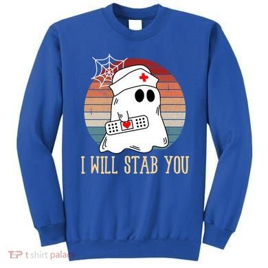 I Will Stab You Ghost Nurse Retro Funny Halloween For Nurses Gift Sweatshirt