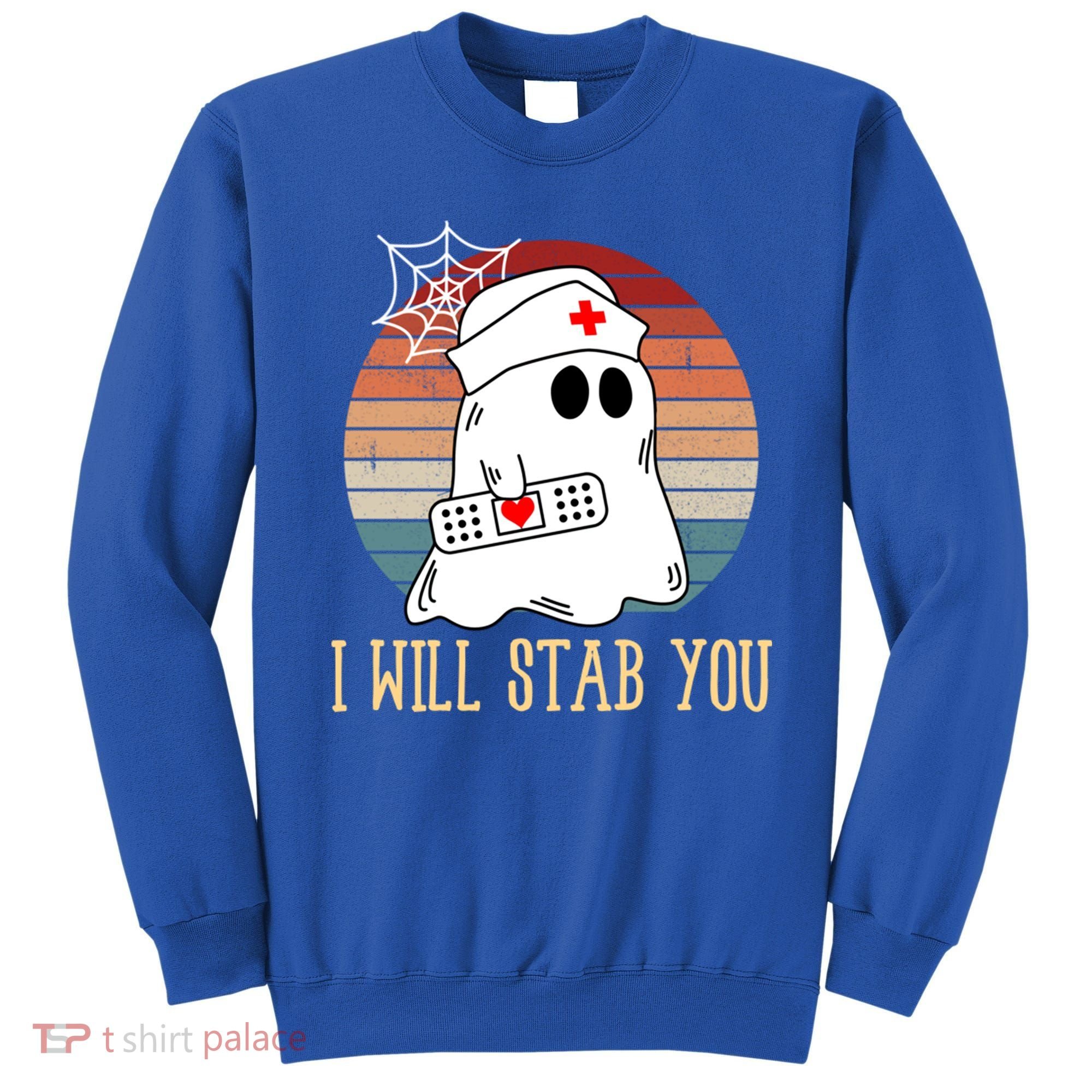 I Will Stab You Ghost Nurse Retro Funny Halloween For Nurses Gift Sweatshirt