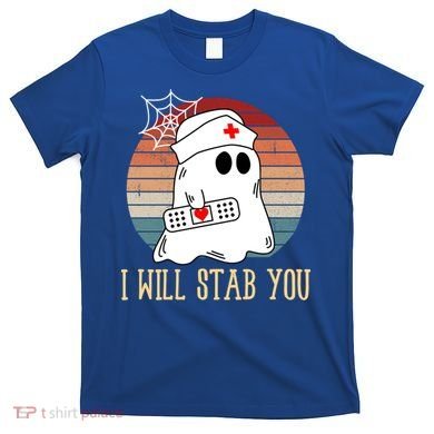 I Will Stab You Ghost Nurse Retro Funny Halloween For Nurses Gift T-Shirt