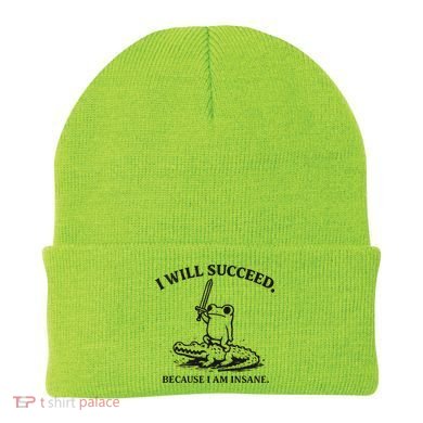 I Will Succeed Because I Am Insane Frog Crocodile Beanie