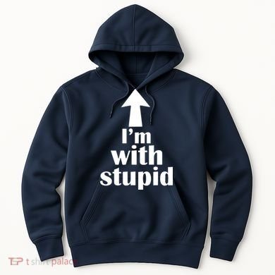 I'm With Stupid Up Arrow Funny Hoodie