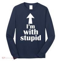 I'm With Stupid Up Arrow Funny Long Sleeve Shirt thumb 0