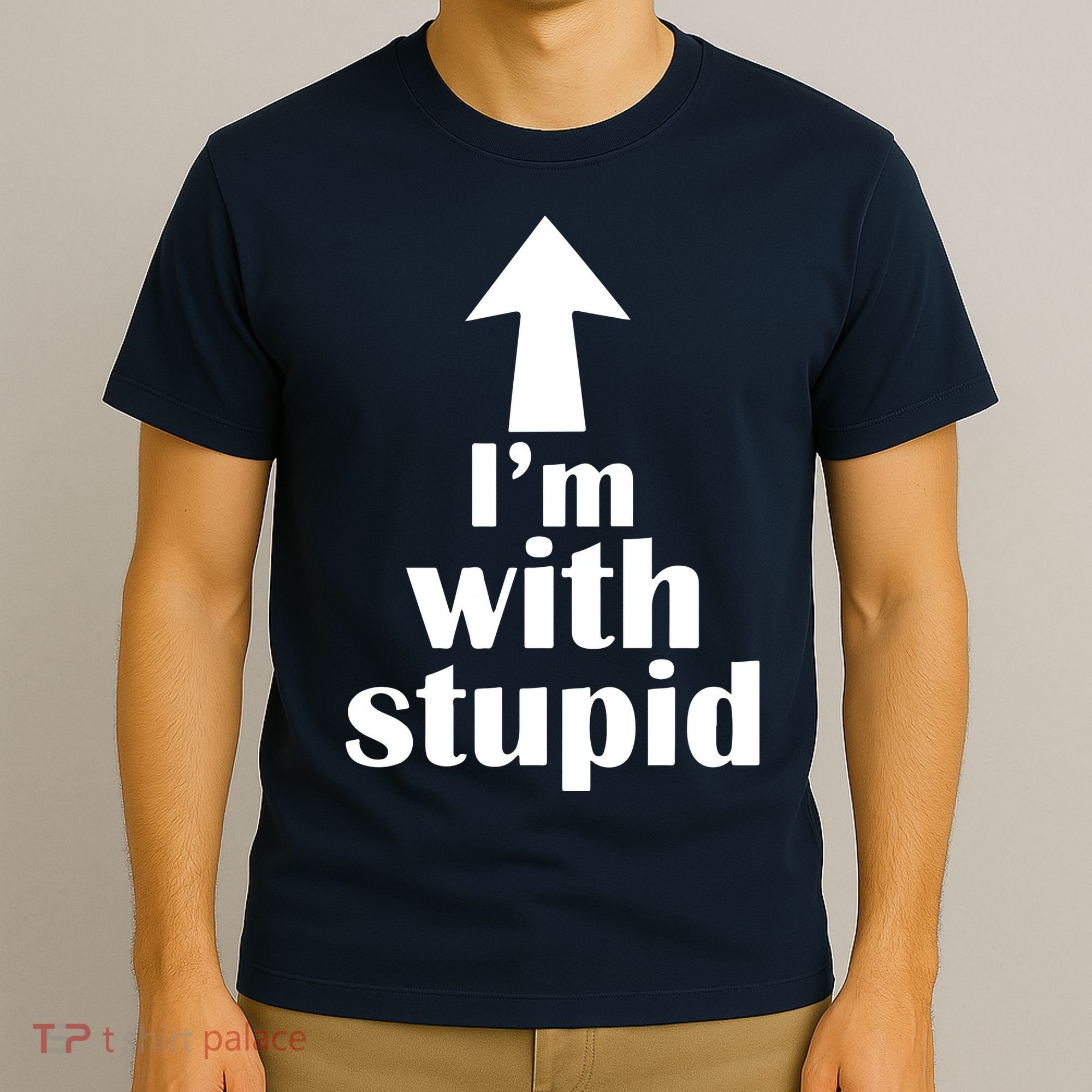 I'm With Stupid Up Arrow Funny T-Shirt