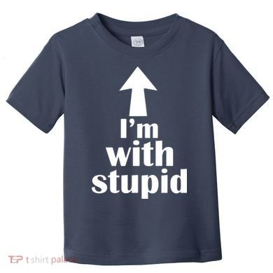 I'm With Stupid Up Arrow Funny Toddler T-Shirt