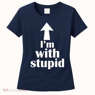 I'm With Stupid Up Arrow Funny Women's T-Shirt