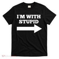 I'm With Stupid Arrow Pointing Right Funny I'm With Stupid T-Shirt thumb 0