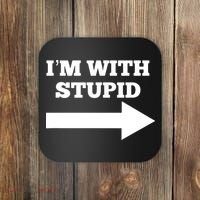 I'm With Stupid Arrow Pointing Right Funny I'm With Stupid Coaster thumb 0