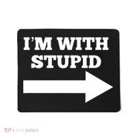 I'm With Stupid Arrow Pointing Right Funny I'm With Stupid Mousepad thumb 0