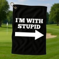 I'm With Stupid Arrow Pointing Right Funny I'm With Stupid Golf Towel thumb 1