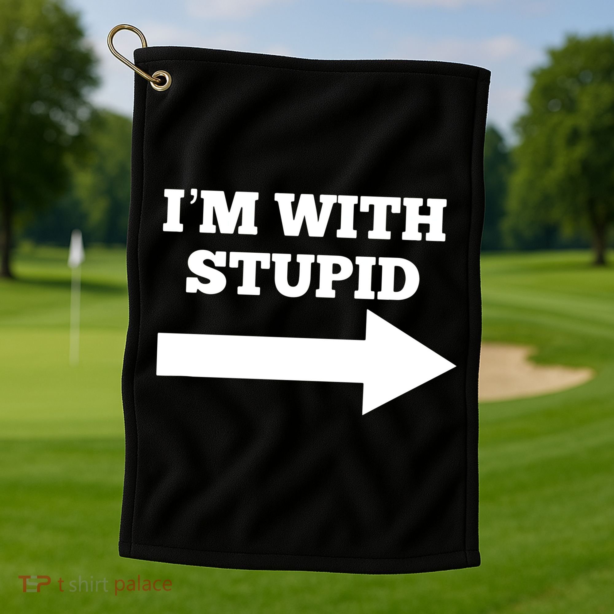 I'm With Stupid Arrow Pointing Right Funny I'm With Stupid Golf Towel