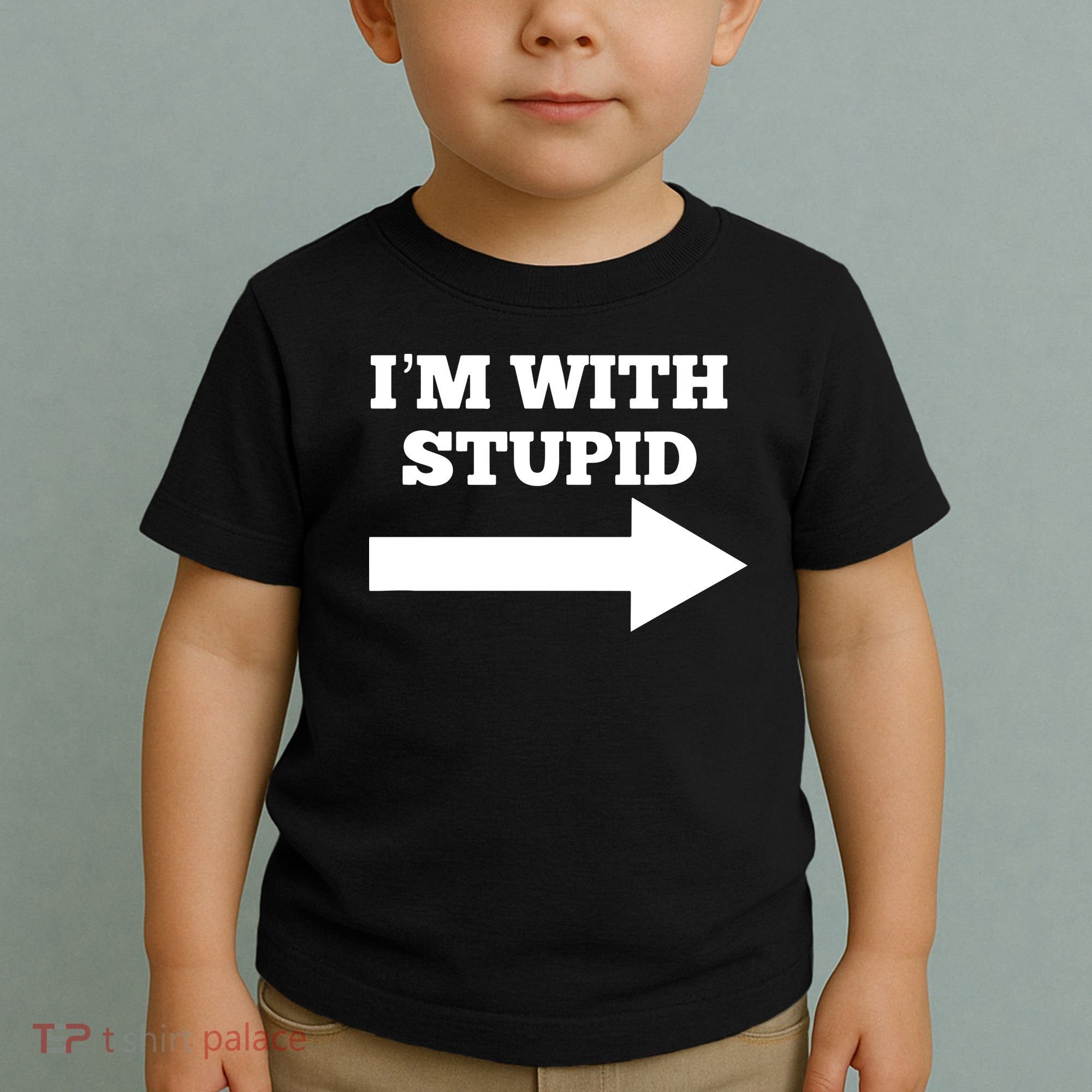 I'm With Stupid Arrow Pointing Right Funny I'm With Stupid Toddler T-Shirt