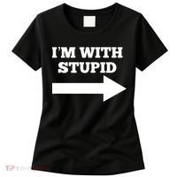 I'm With Stupid Arrow Pointing Right Funny I'm With Stupid Women's T-Shirt thumb 0