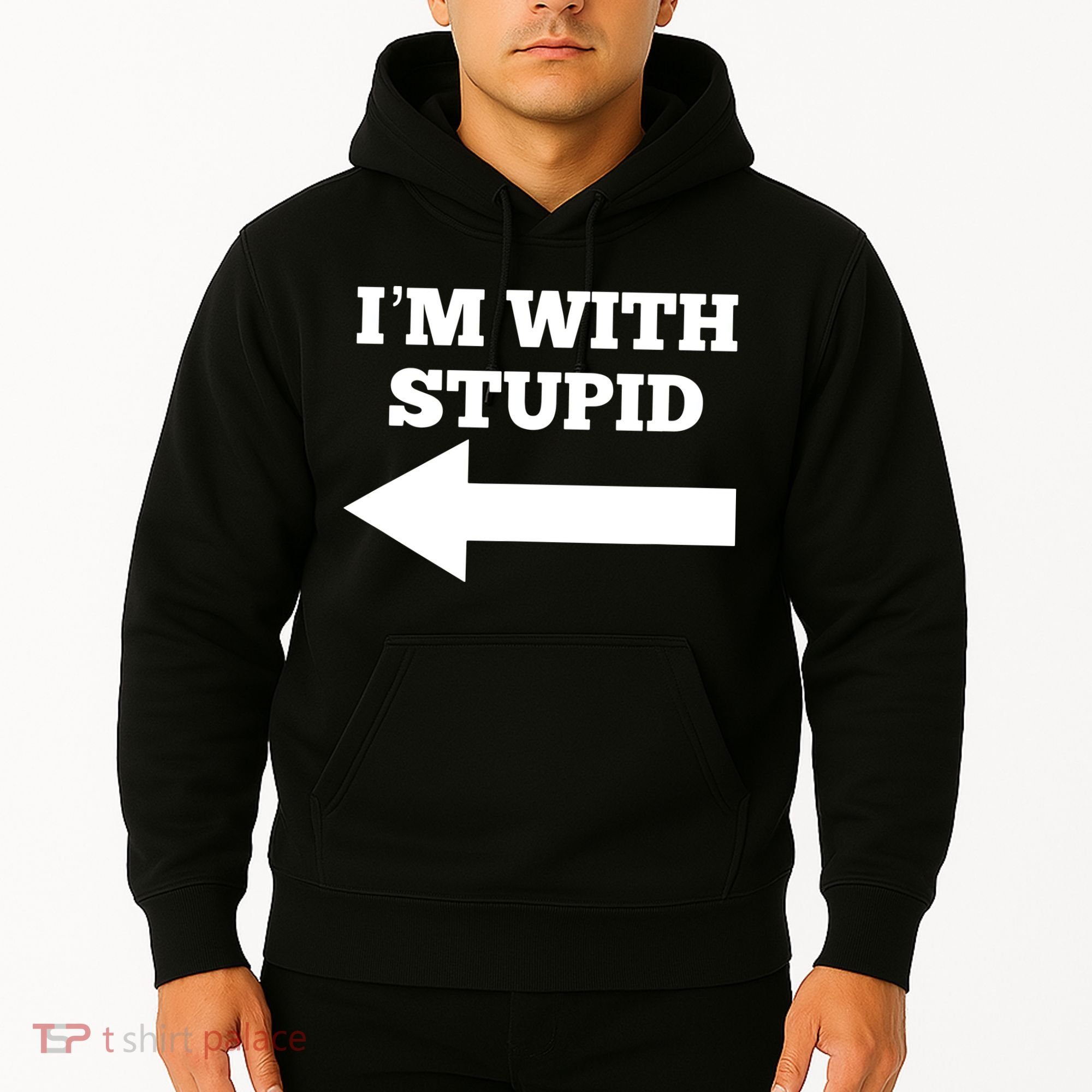 I'm With Stupid Arrow Pointing Left Funny I'm With Stupid Hoodie