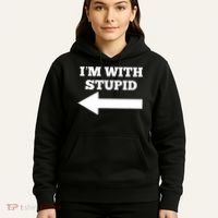 I'm With Stupid Arrow Pointing Left Funny I'm With Stupid Hoodie thumb 5