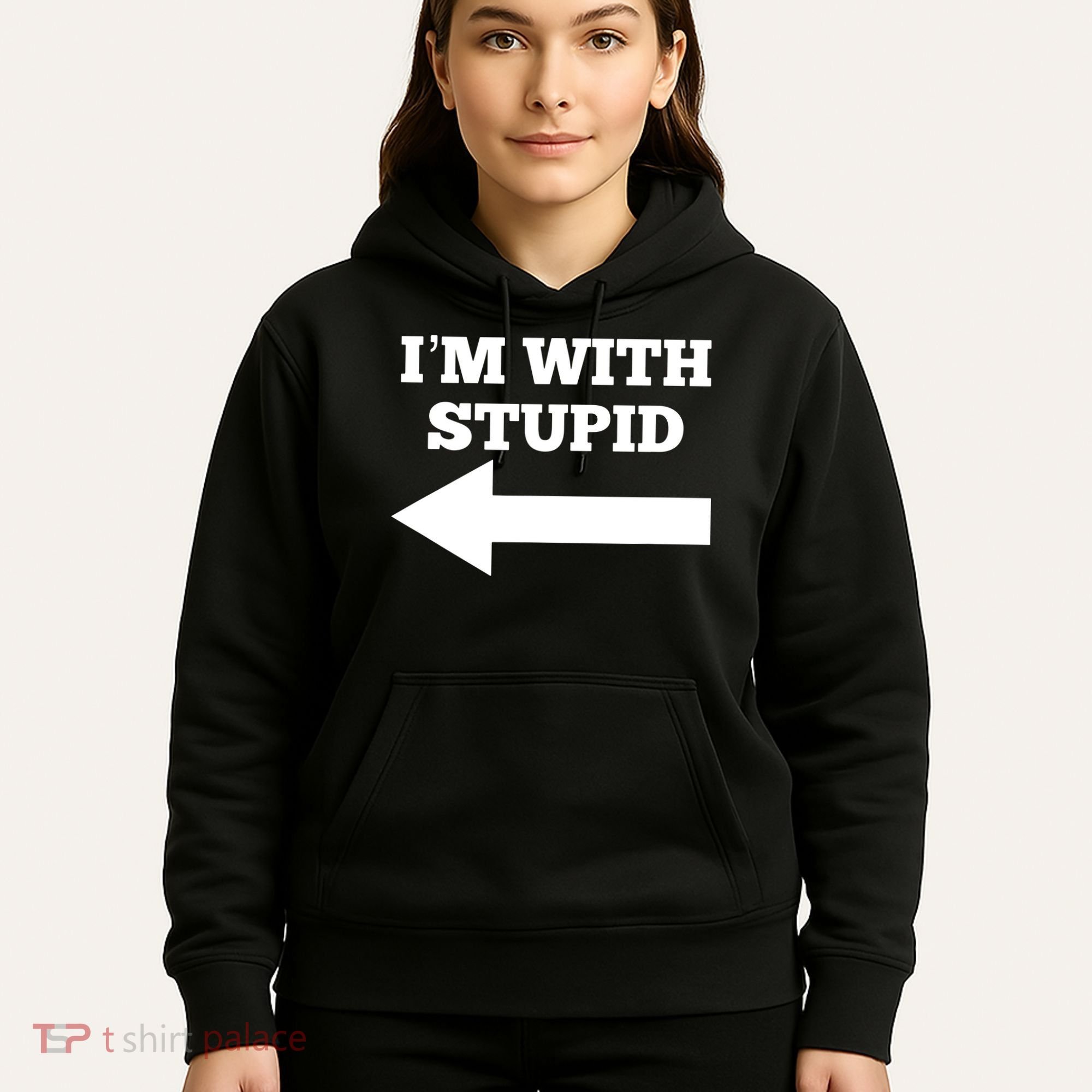 I'm With Stupid Arrow Pointing Left Funny I'm With Stupid Hoodie