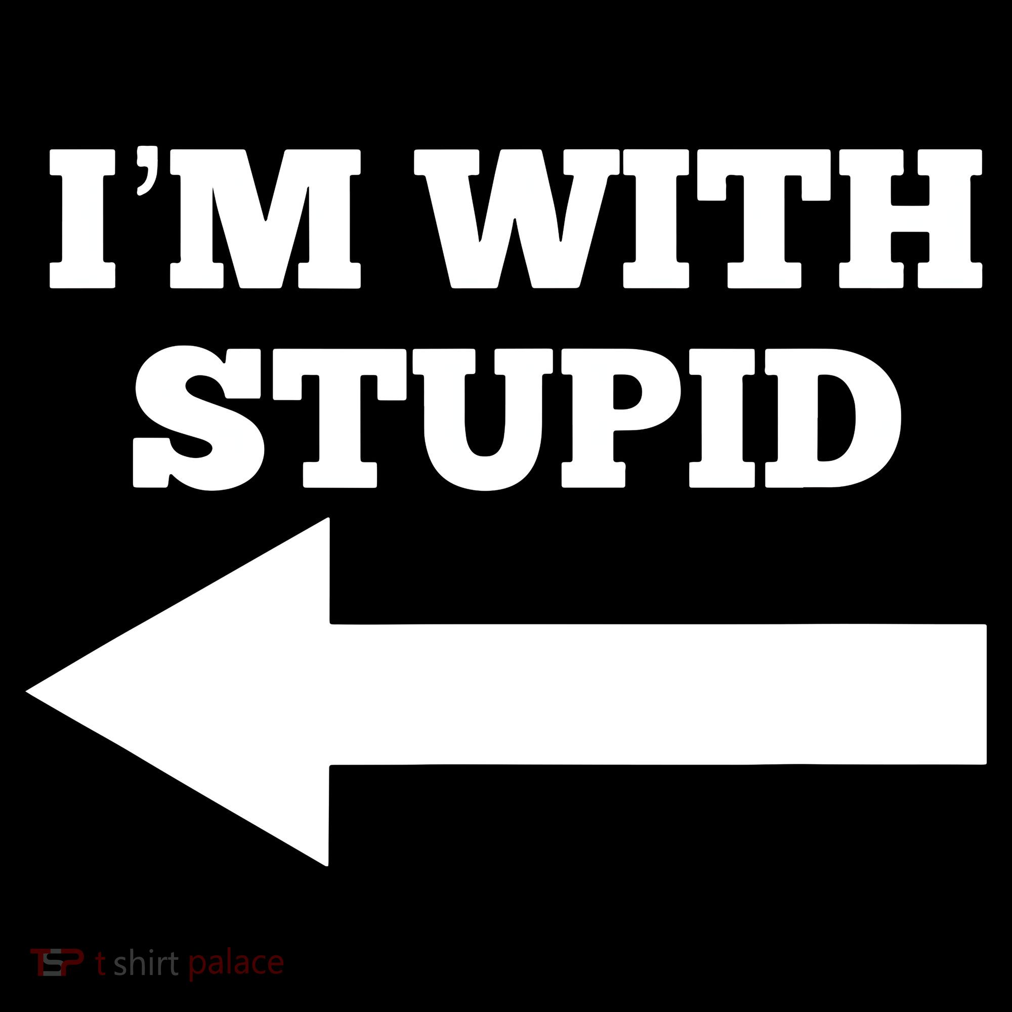 I'm With Stupid Arrow Pointing Left Funny I'm With Stupid Sweatshirt
