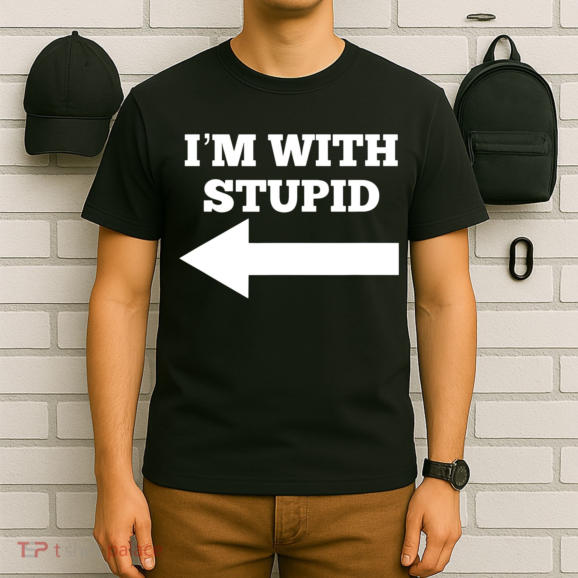 I'm With Stupid Arrow Pointing Left Funny I'm With Stupid T-Shirt
