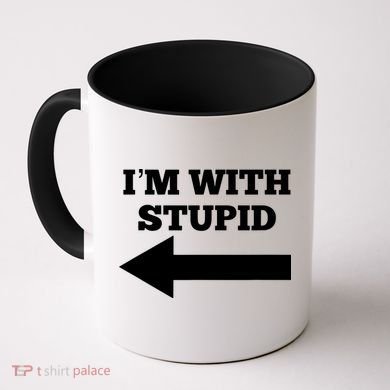 I'm With Stupid Arrow Pointing Left Funny I'm With Stupid Coffee Mug
