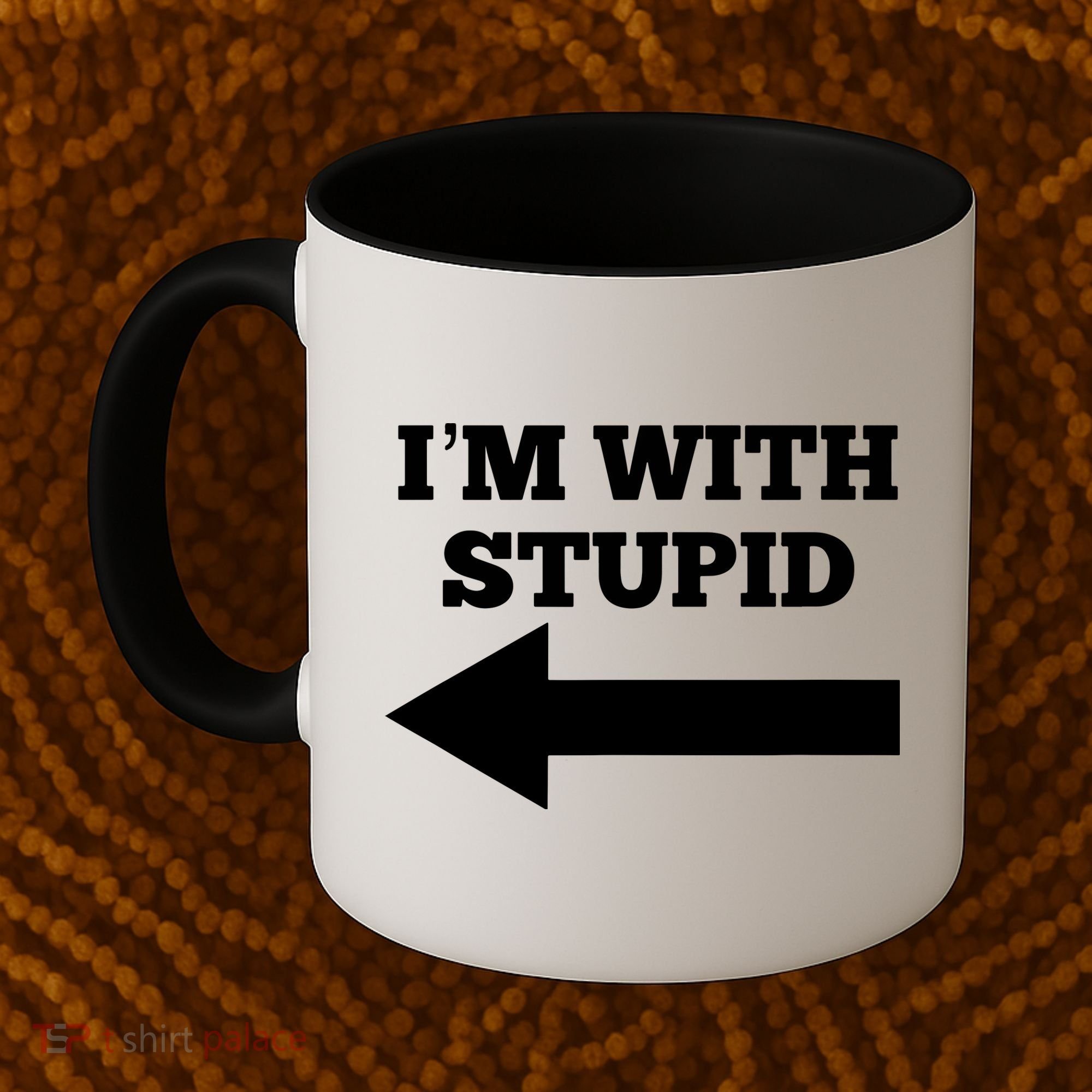 I'm With Stupid Arrow Pointing Left Funny I'm With Stupid Coffee Mug