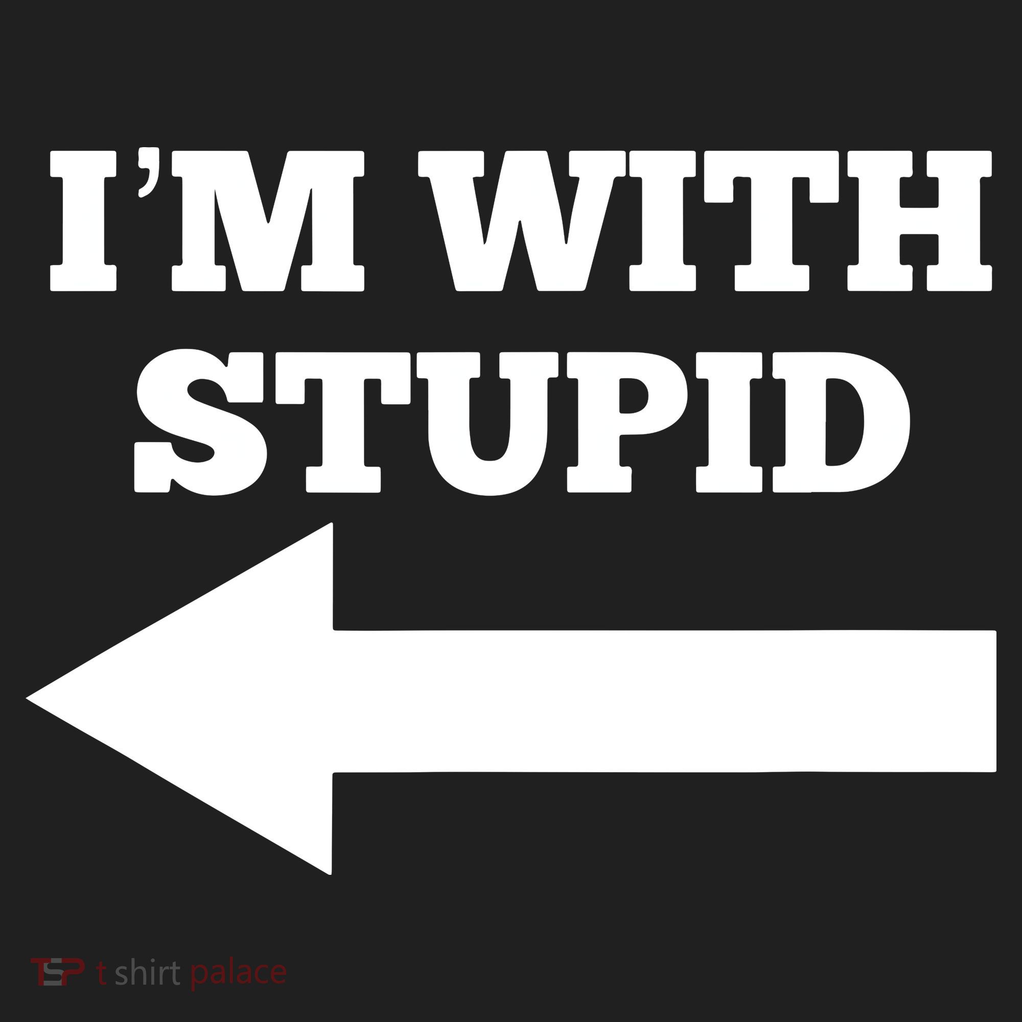 I'm With Stupid Arrow Pointing Left Funny I'm With Stupid Tumbler