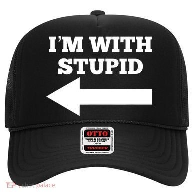I'm With Stupid Arrow Pointing Left Funny I'm With Stupid Hat