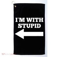 I'm With Stupid Arrow Pointing Left Funny I'm With Stupid Golf Towel thumb 0
