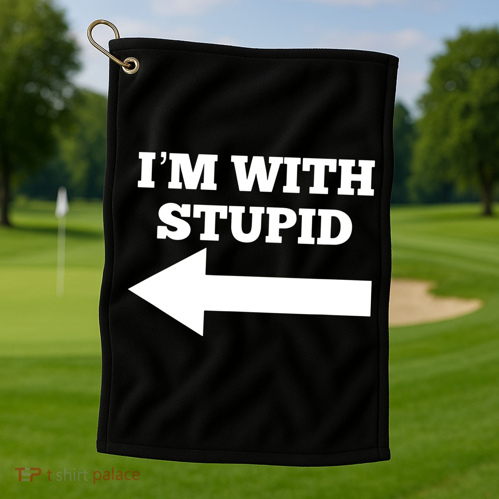 I'm With Stupid Arrow Pointing Left Funny I'm With Stupid Golf Towel