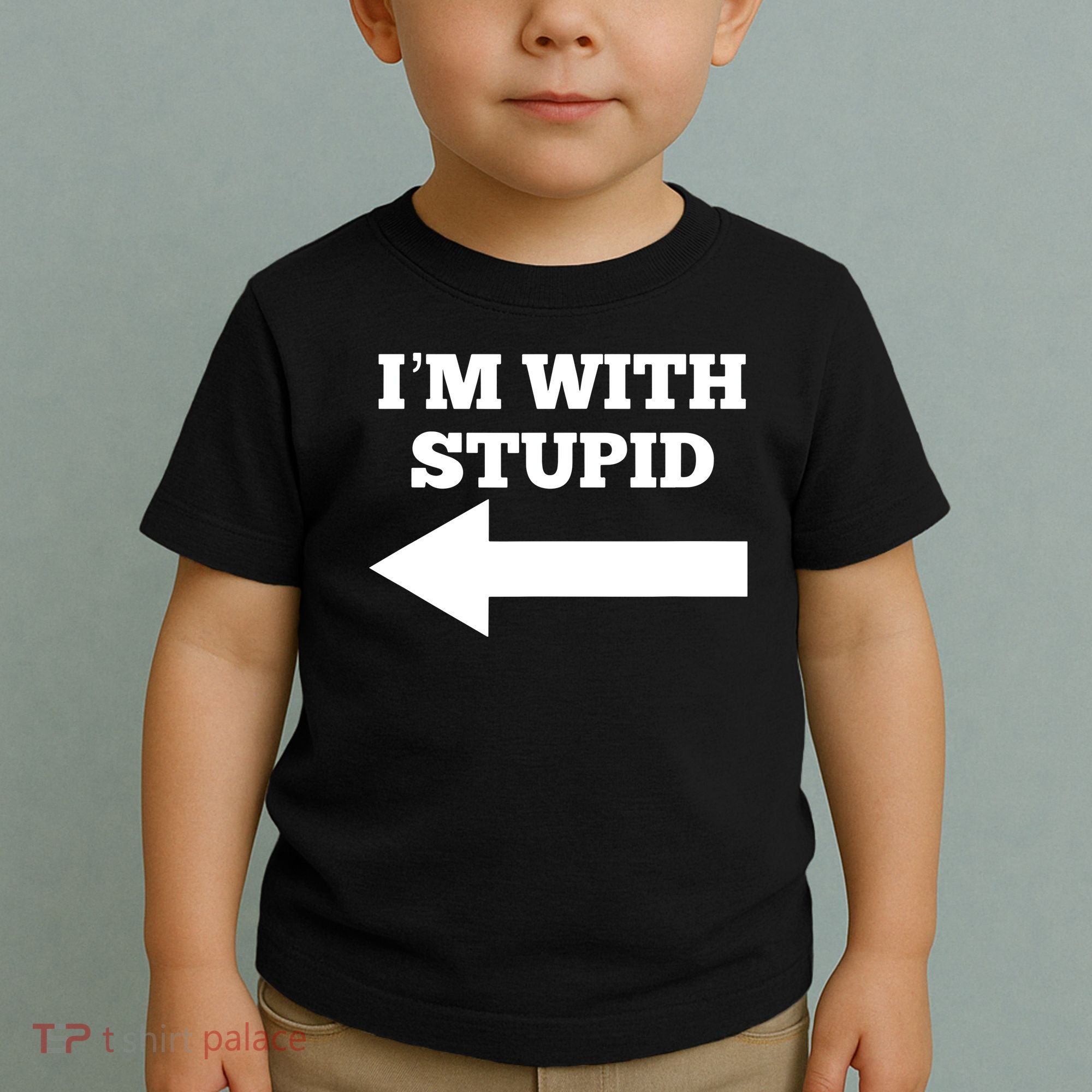 I'm With Stupid Arrow Pointing Left Funny I'm With Stupid Toddler T-Shirt