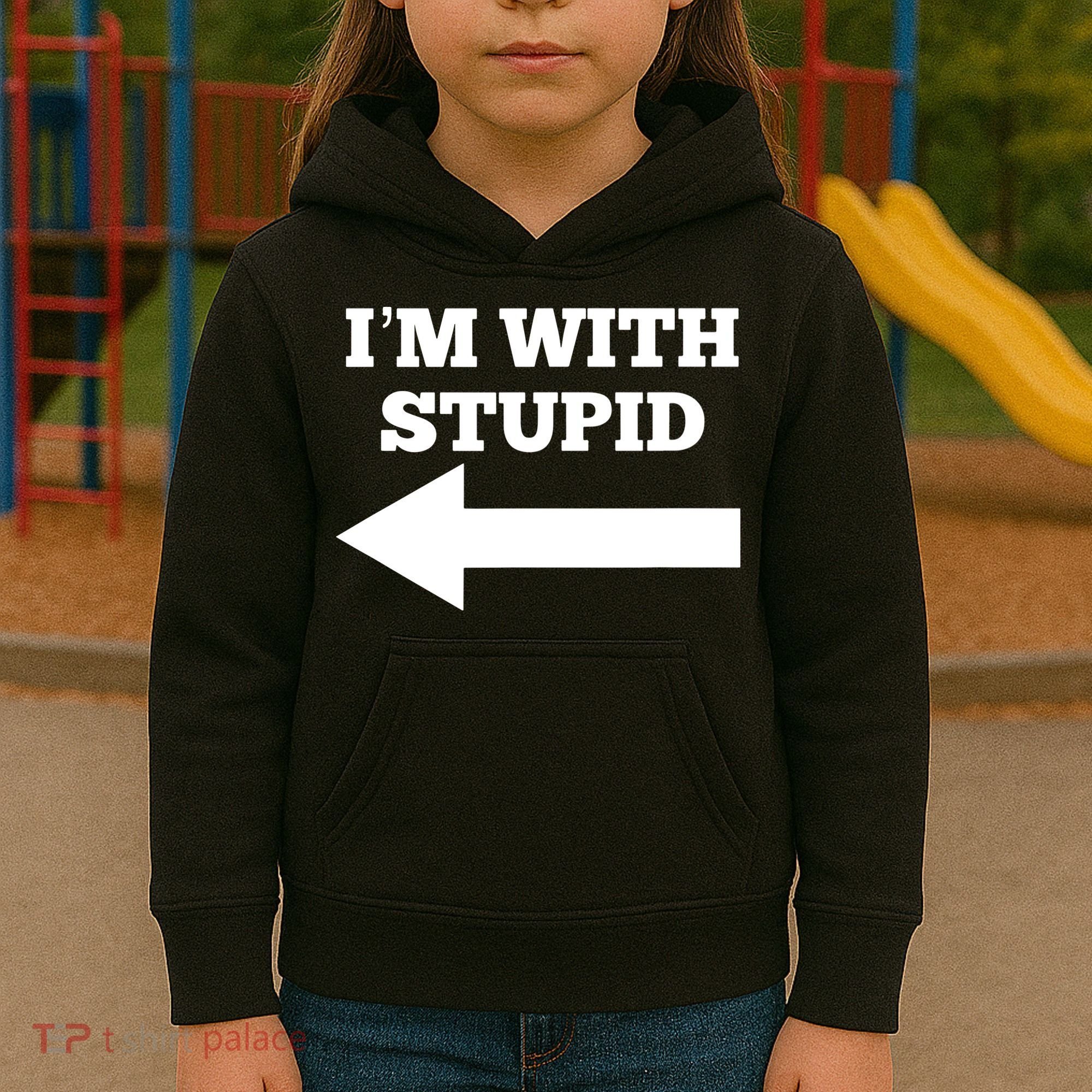I'm With Stupid Arrow Pointing Left Funny I'm With Stupid Kids Hoodie