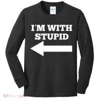 I'm With Stupid Arrow Pointing Left Funny I'm With Stupid Kids Long Sleeve Shirt thumb 0