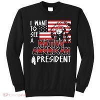 I Want To See A Native American President Native Sweatshirt thumb 0