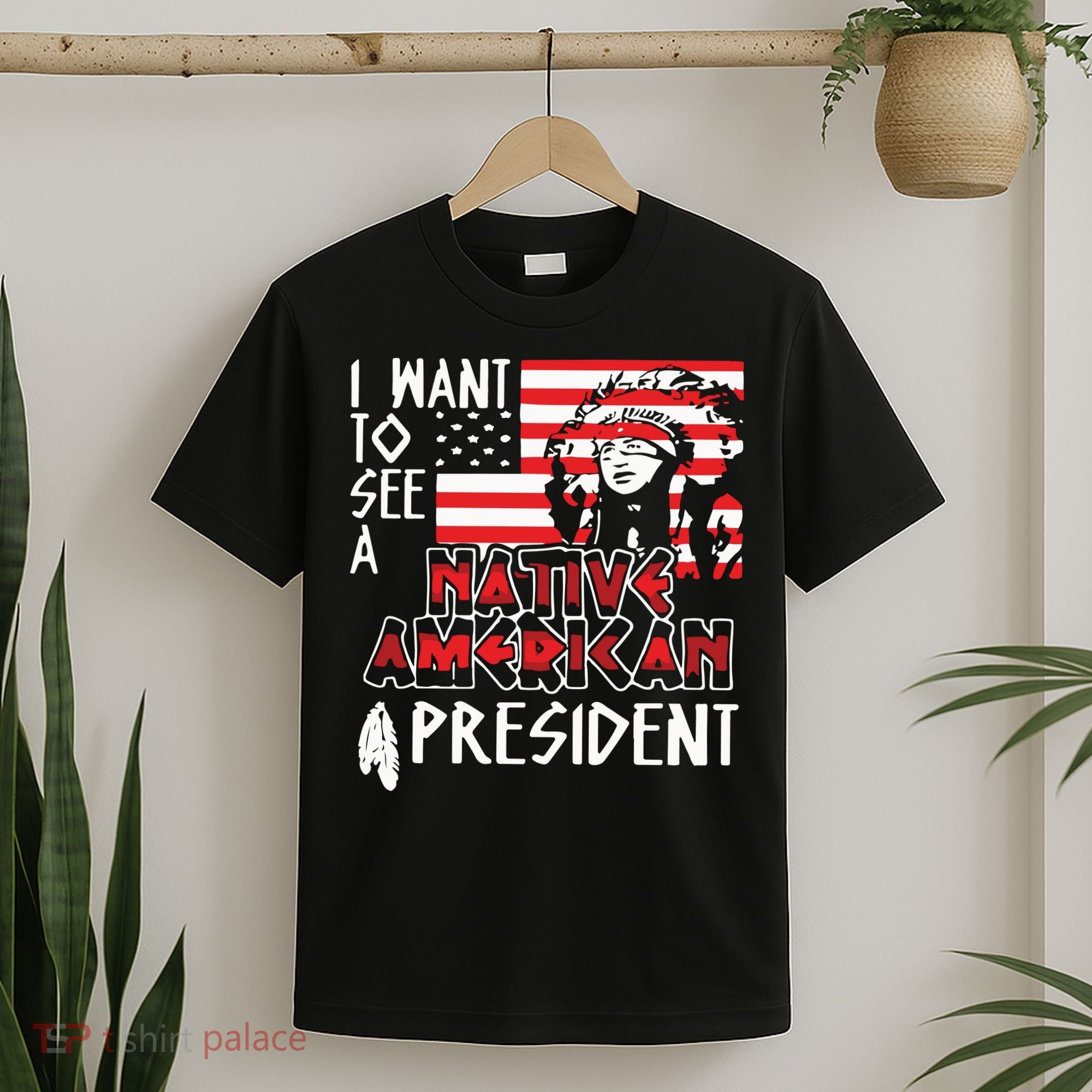 I Want To See A Native American President Native T-Shirt