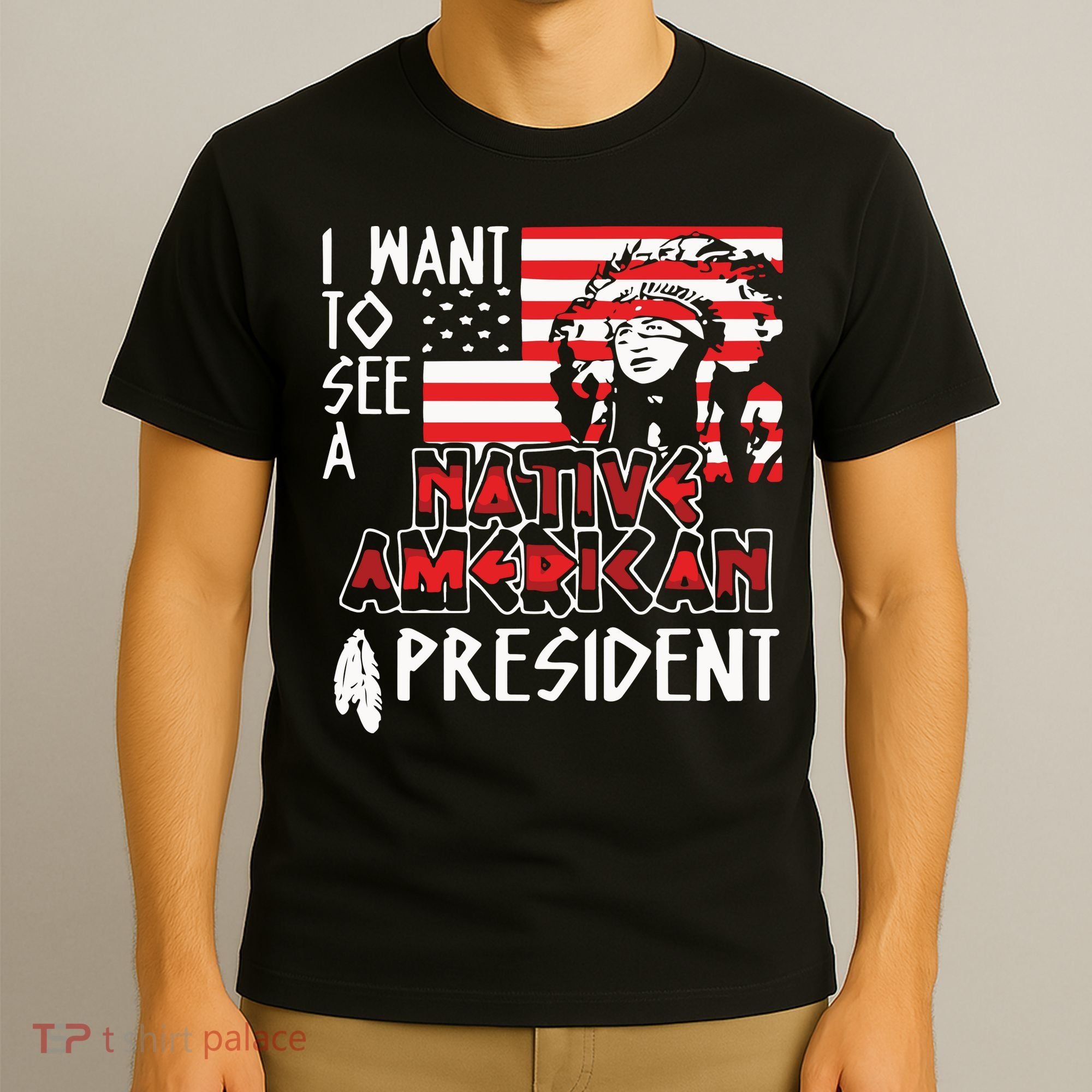 I Want To See A Native American President Native T-Shirt