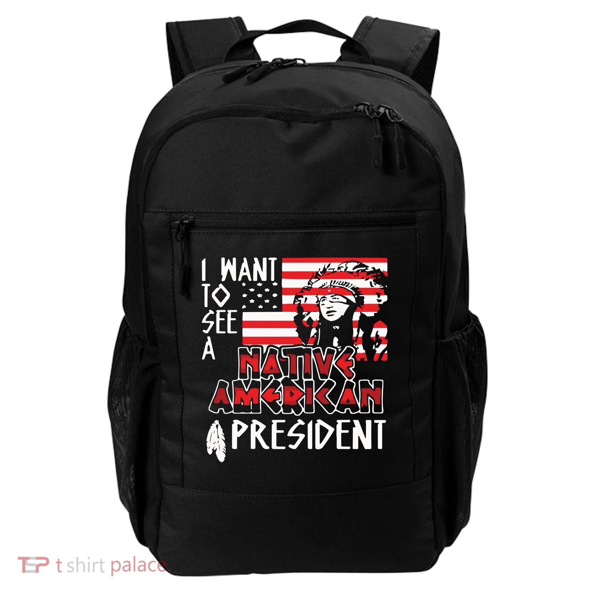I Want To See A Native American President Native Backpack