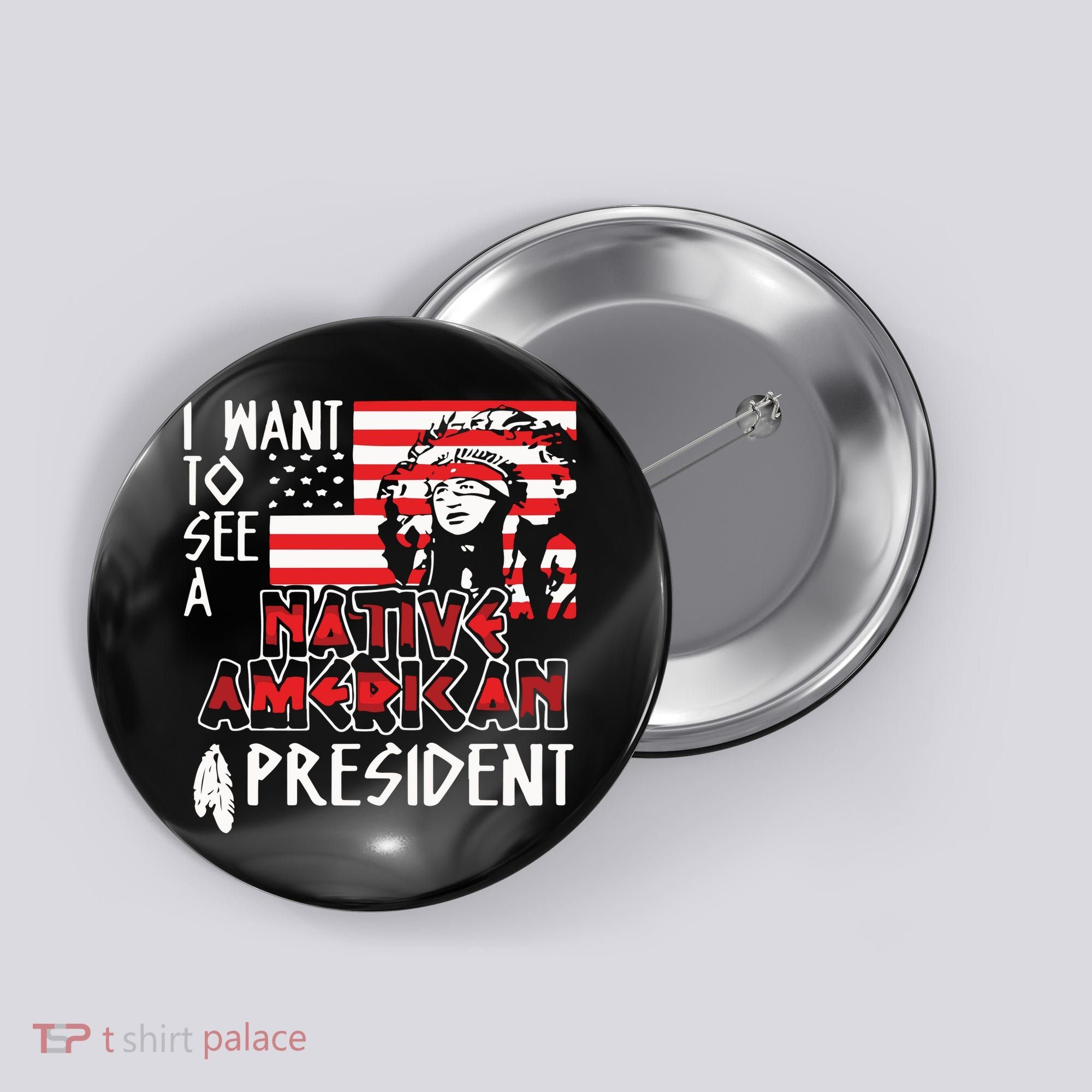 I Want To See A Native American President Native Button