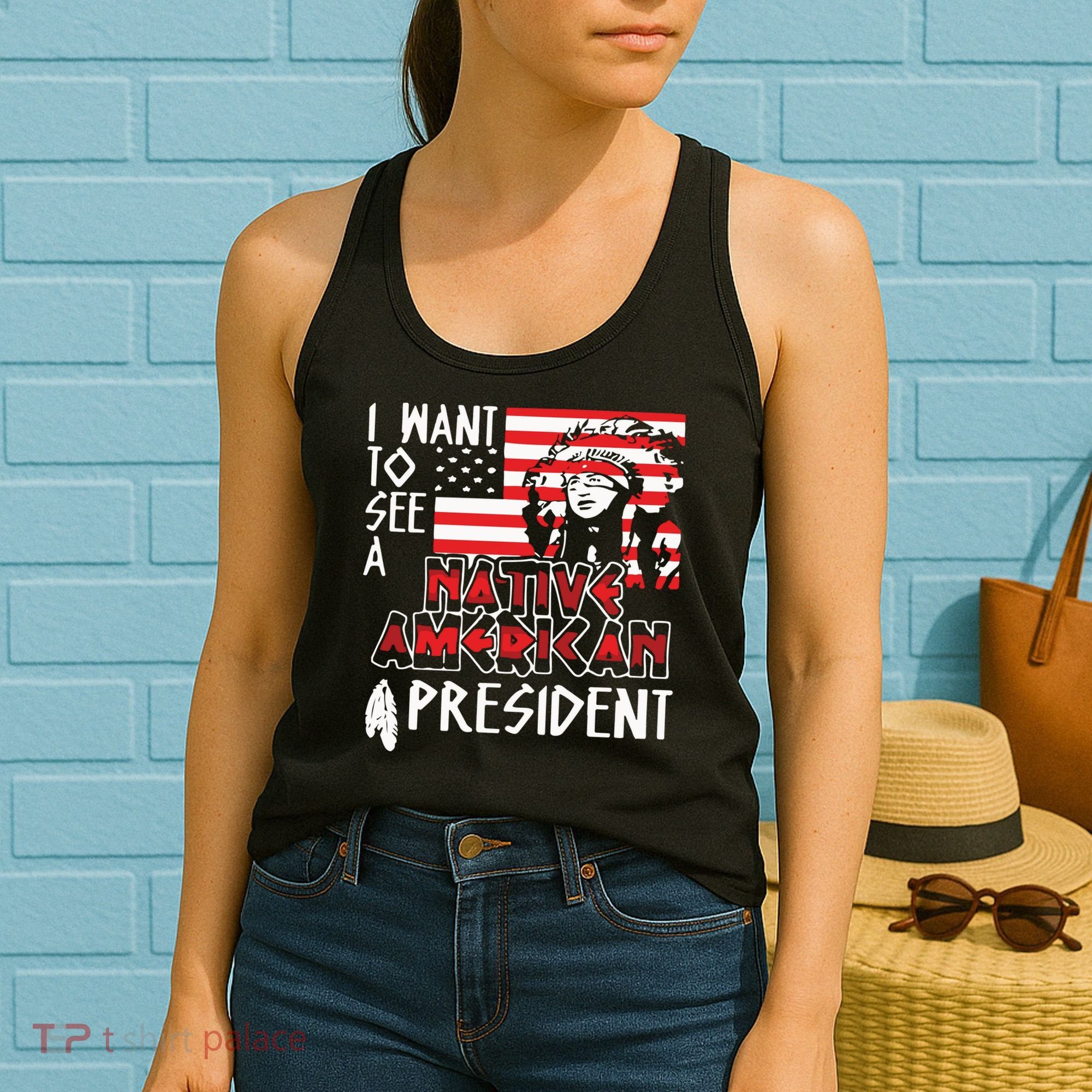 I Want To See A Native American President Native Women's Tank Top