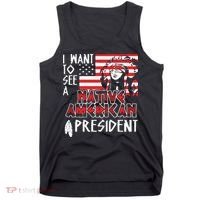 I Want To See A Native American President Native Tank Top thumb 0