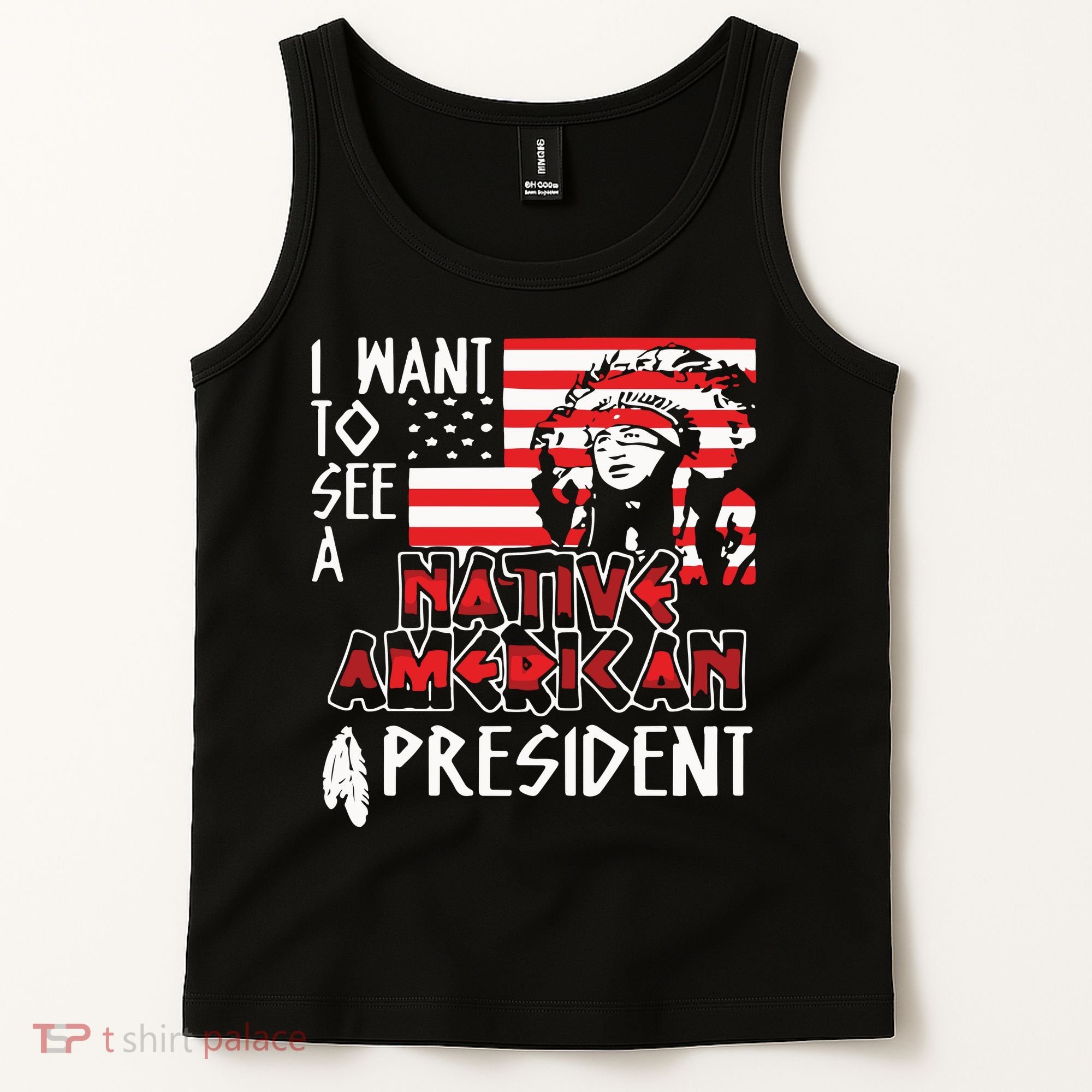 I Want To See A Native American President Native Tank Top