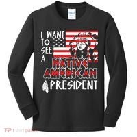 I Want To See A Native American President Native Kids Long Sleeve Shirt thumb 0