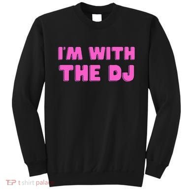 Im With The DJ Sweatshirt