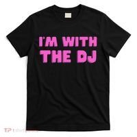 Im With The DJ T-Shirt thumb 0