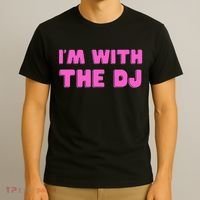 Im With The DJ T-Shirt thumb 3