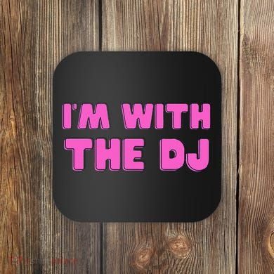 Im With The DJ Coaster