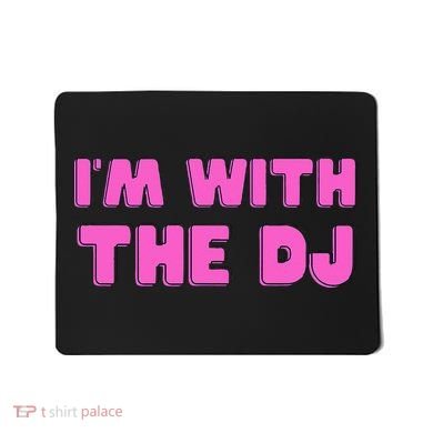 Im With The DJ Mousepad
